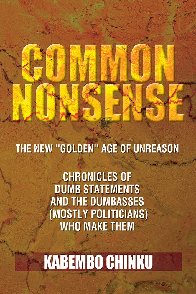 Common Nonsense: The New "Golden" Age of Unreason Chronicles of Dumb Statements and the Dumbasses (mostly politicians) Who Make Them