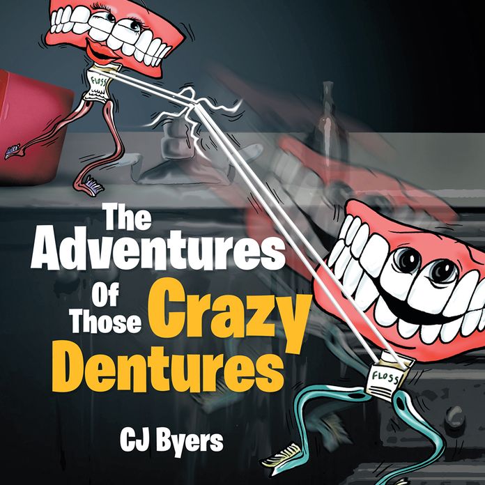 The Adventures Of Those Crazy Dentures