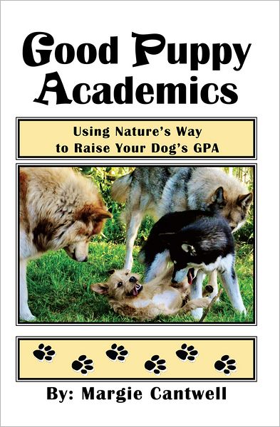 Good Puppy Academics: Using Nature's Way to Raise Your Dog's GPA