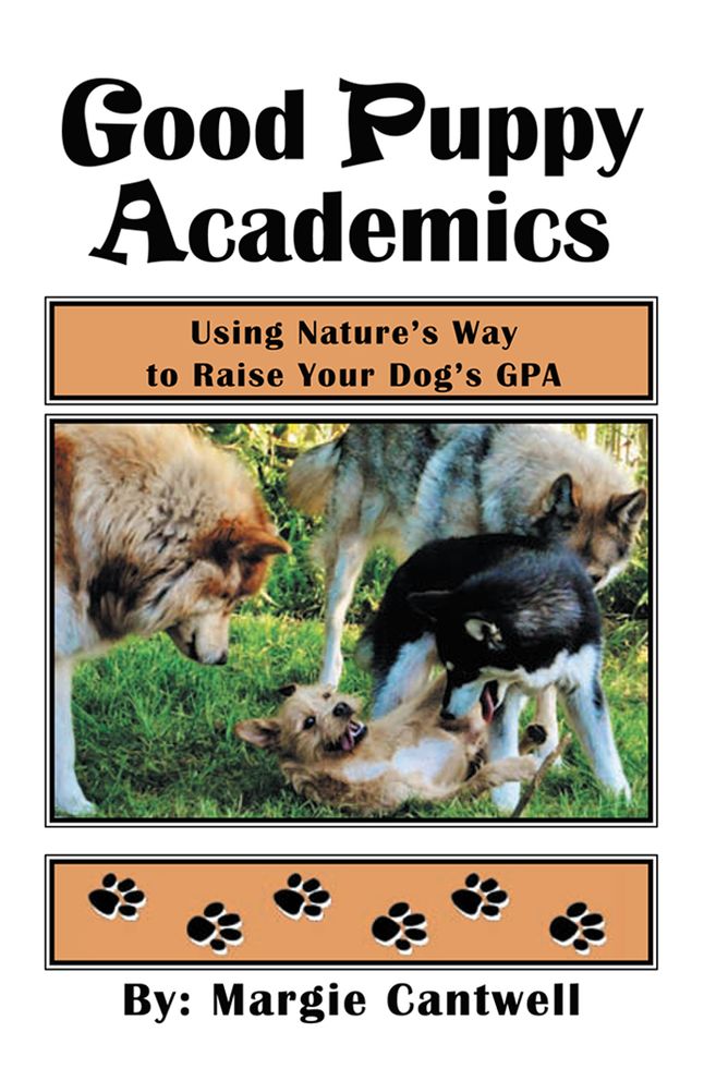 Good Puppy Academics: Using Nature's Way to Raise Your Dog's GPA