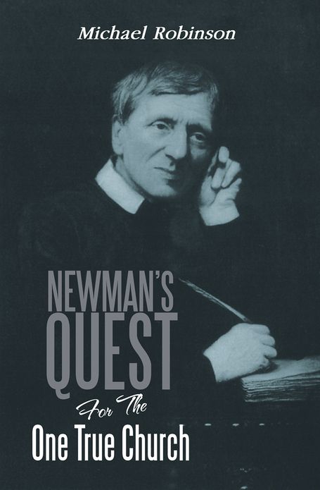 Newman's Quest For The One True Church