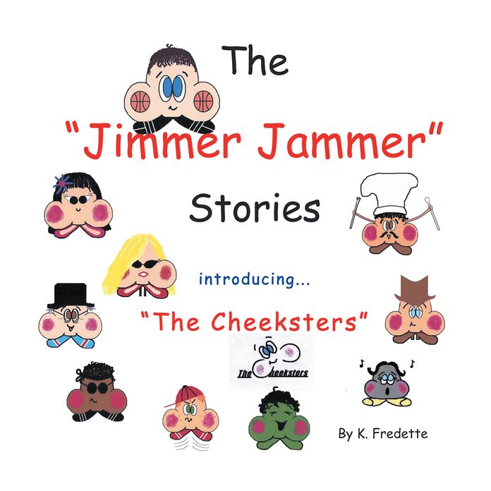 The Jimmer Jammer Stories: Introducing "The Cheeksters"