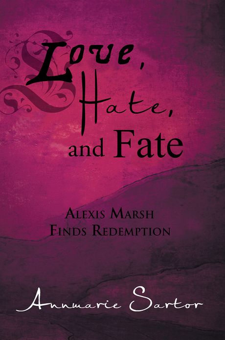 Love, Hate, and Fate: Alexis Marsh Finds Redemption