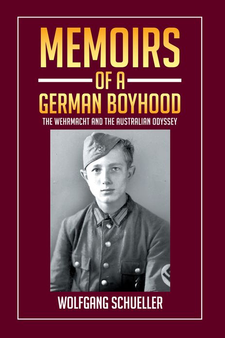 Memoirs of a German Boyhood: The Wehrmacht and the Australian Odyssey
