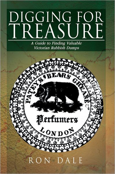DIGGING FOR TREASURE: A Guide to Finding Valuable Victorian Rubbish Dumps