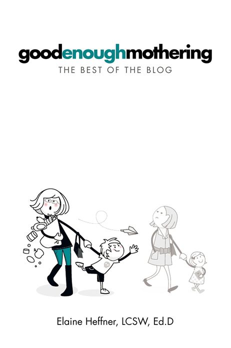 GOODENOUGHMOTHERING: The Best of the Blog