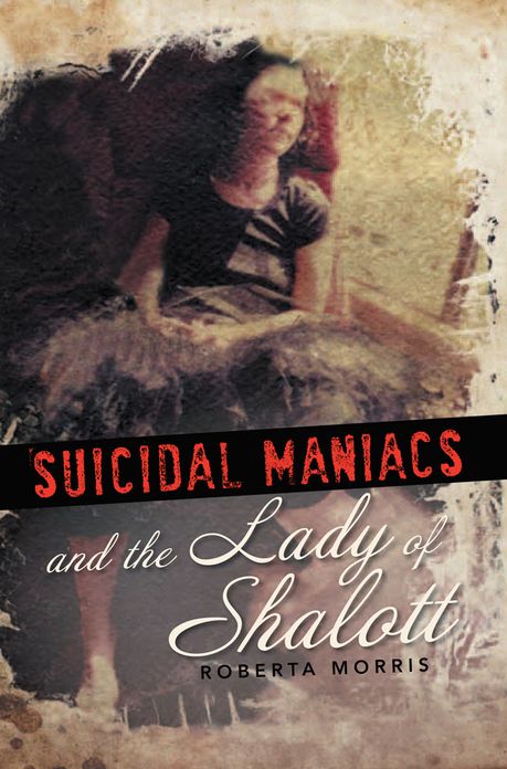 Suicidal Maniacs and the Lady of Shalott