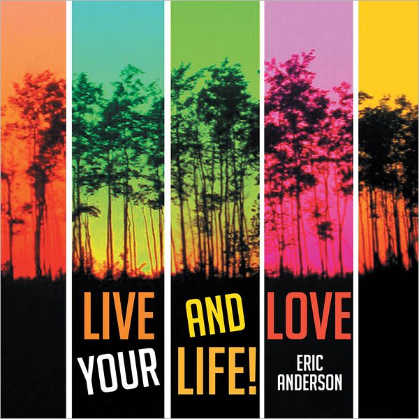 Live and Love Your Life!