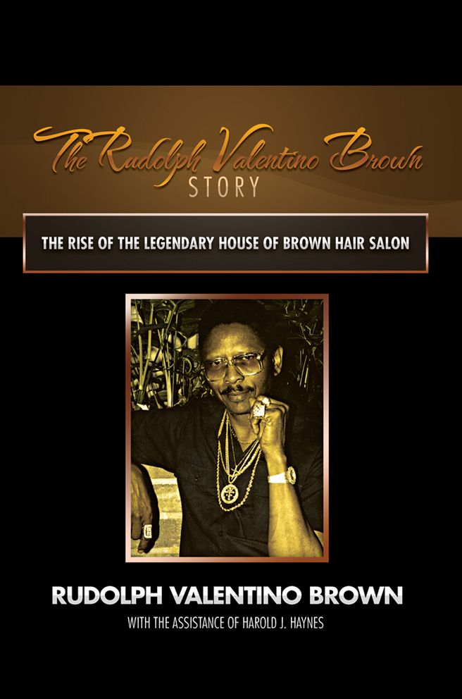 THE RUDOLPH VALENTINO BROWN STORY: The Rise of The Legendary House of Brown Hair Salon