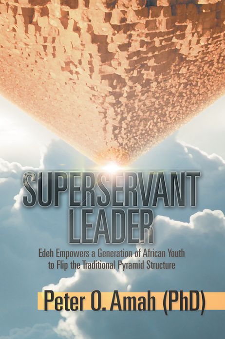 SUPERSERVANT LEADER: Edeh Empowers a Generation of African Youth to Flip the Traditional Pyramid Structure