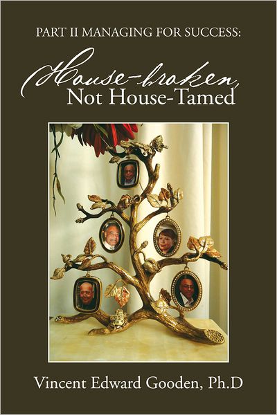 Part II Managing for Success: House-broken, not House-tamed