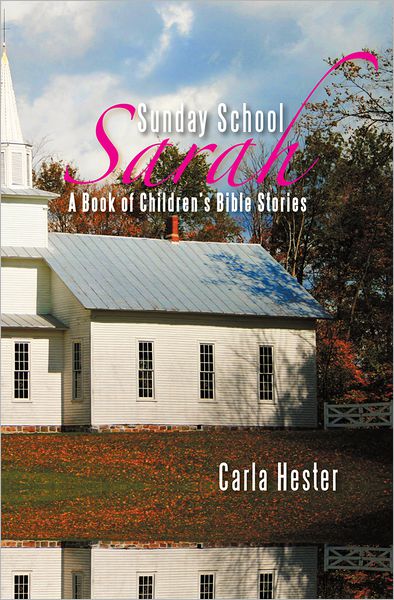Sunday School Sarah: A Book of Children's Bible Stories
