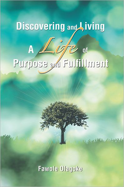 Discovering and Living A Life of Purpose and Fulfillment