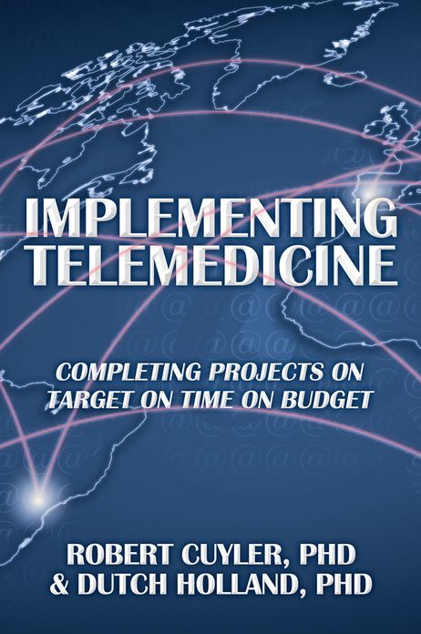 Implementing Telemedicine: Completing Projects On Target On Time On Budget