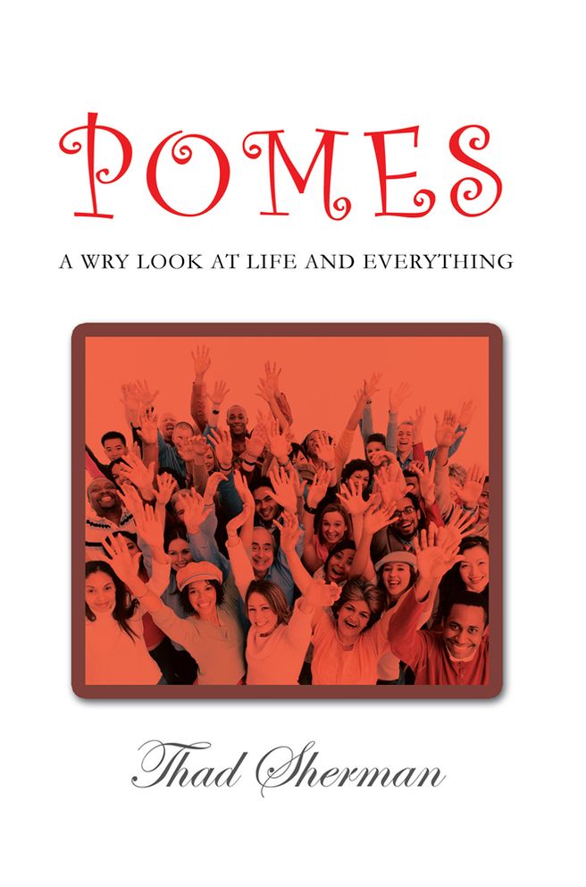 Pomes A Wry Look At Life And Everything