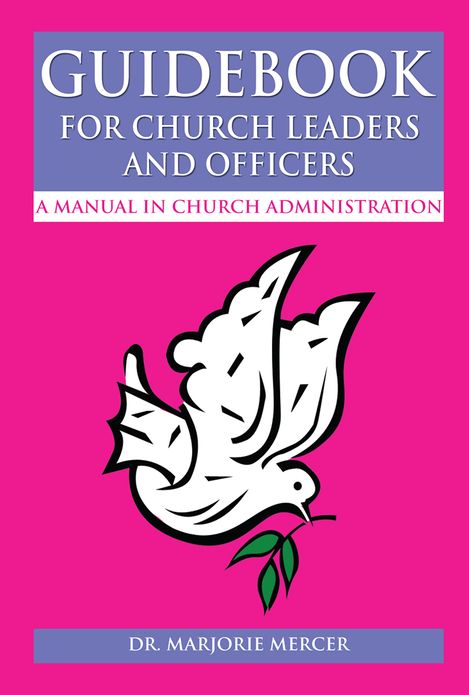 Guidebook for Church Leaders and Officers: A Manual in Church Administration