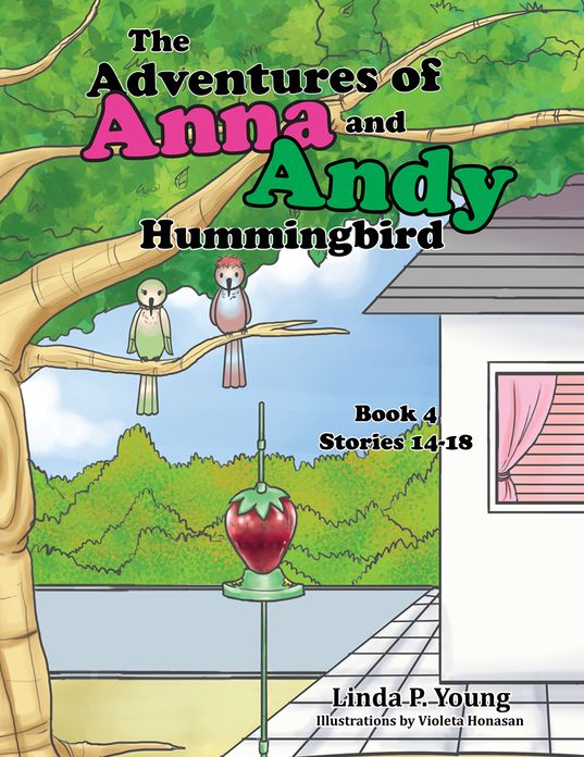 The Adventures of Anna and Andy Hummingbird: Anna and Andy meet the Grandchildren Book 4 Stories 14,15,16,17 and 18 (PagePerfect NOOK Book)