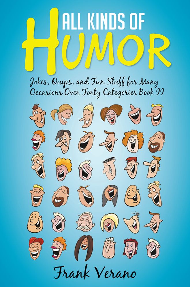 All Kinds of Humor: Jokes, Quips, and Fun Stuff for Many Occasions Over Forty Categories Book II
