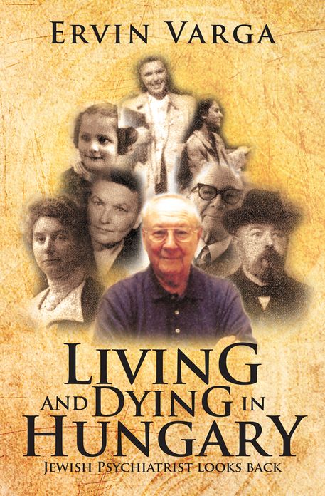 Living and Dying in Hungary: Jewish Psychiatrist looks back