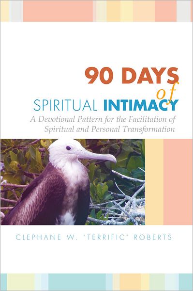 90 Days of Spiritual Intimacy: A Devotional Pattern for the Facilitation of Spiritual and Personal Transformation