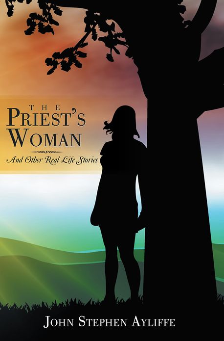 The Priest's Woman: And Other Real Life Stories