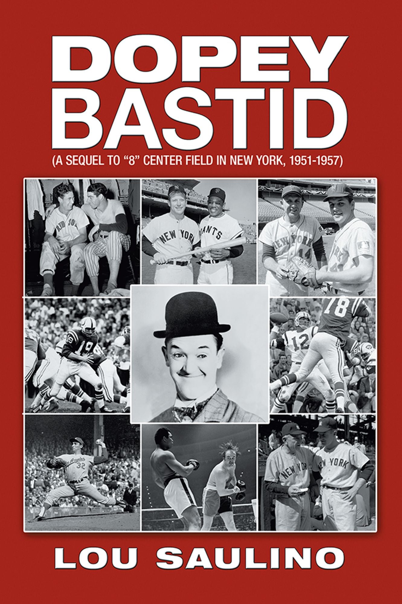 Dopey Bastid: (a sequel to "8" Center Field in New York, 1951-1957)