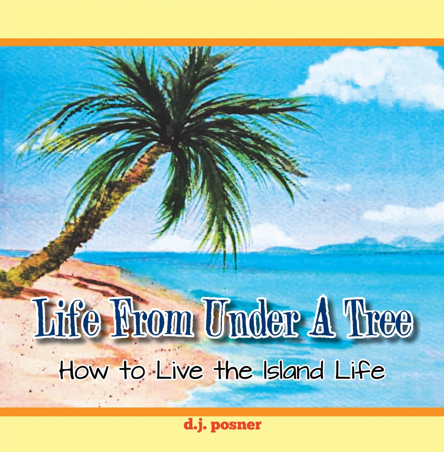 Life From Under A Tree: How To Live The Island Life
