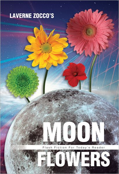 Moon Flowers: Flash Fiction For Today's Reader