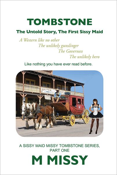 TOMBSTONE: The Untold Story, The First Sissy Maid
