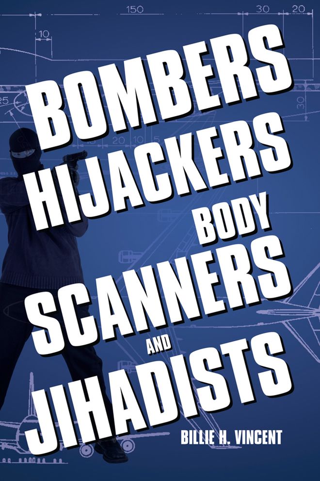BOMBERS, HIJACKERS, BODY SCANNERS, AND JIHADISTS