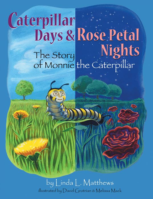 Caterpillar Days & Rose Petal Nights: The Story of Monnie the Caterpillar