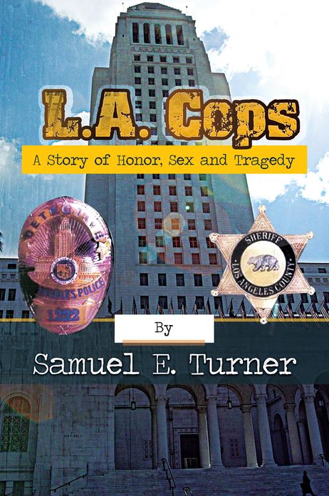 L.A. Cops: A Story of Honor, Sex & Tragedy: L.A. Cops: A Story of Honor, Sex & Tragedy