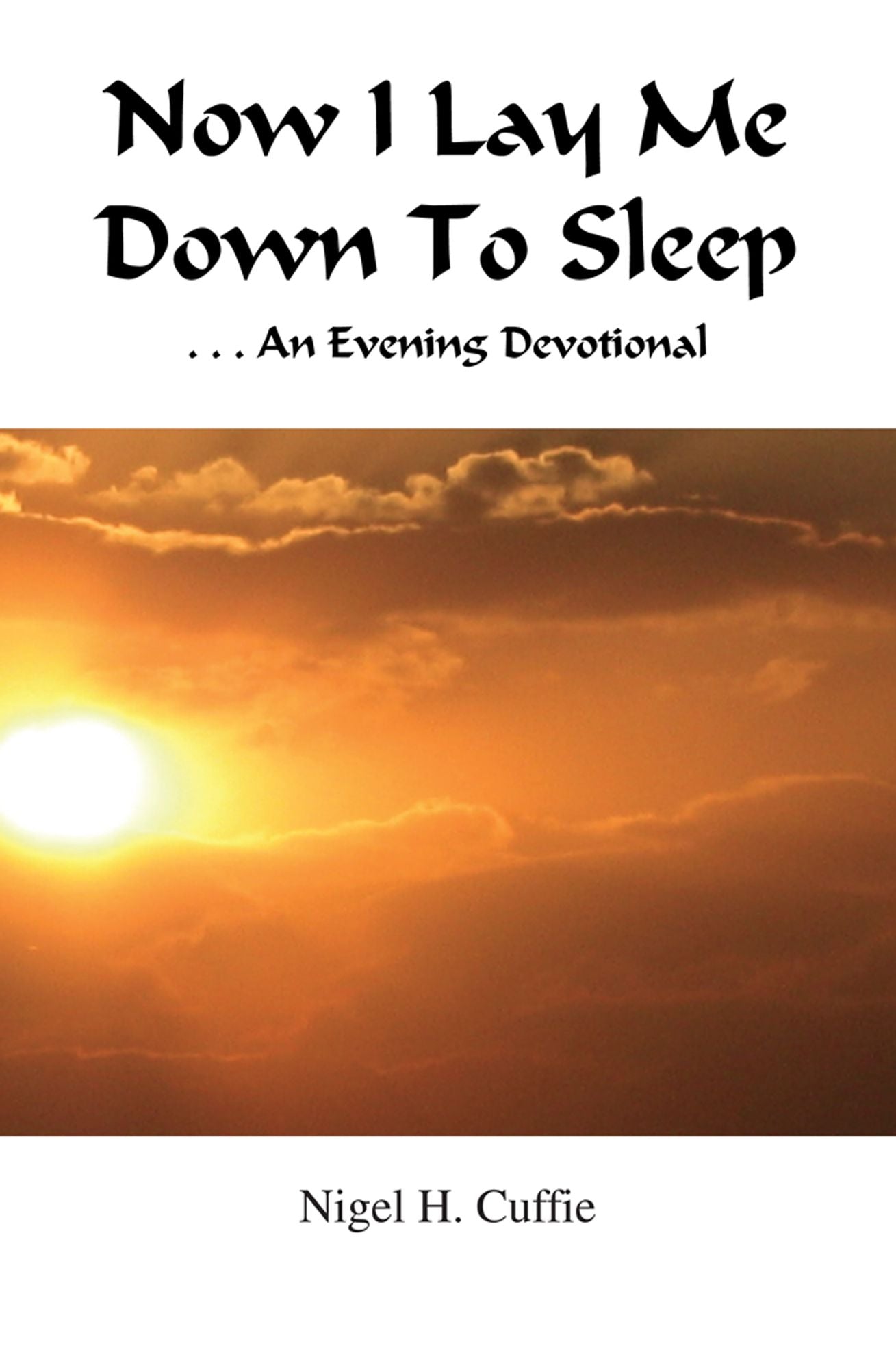 Now I Lay Me Down To Sleep: An Evening Devotional