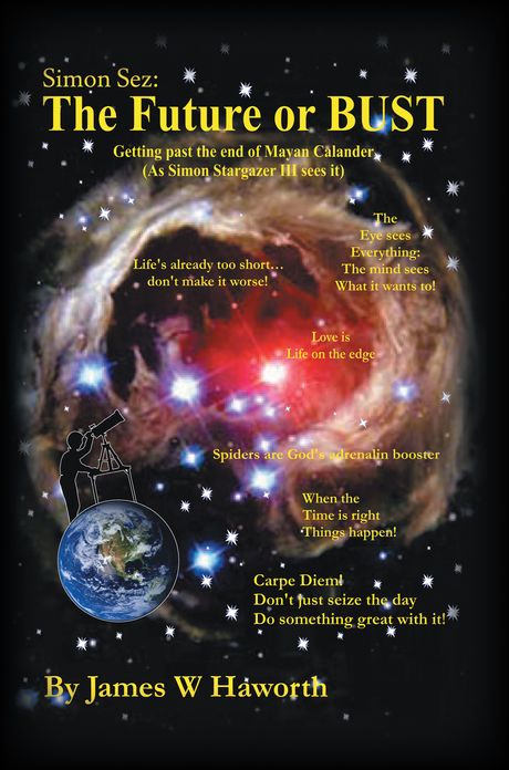 Simon Sez: The Future or BUST: Getting Past the End of the Mayan Calendar