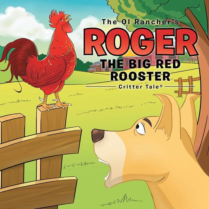 The Ol Rancher's Roger the Big Red Rooster: Critter Tale®