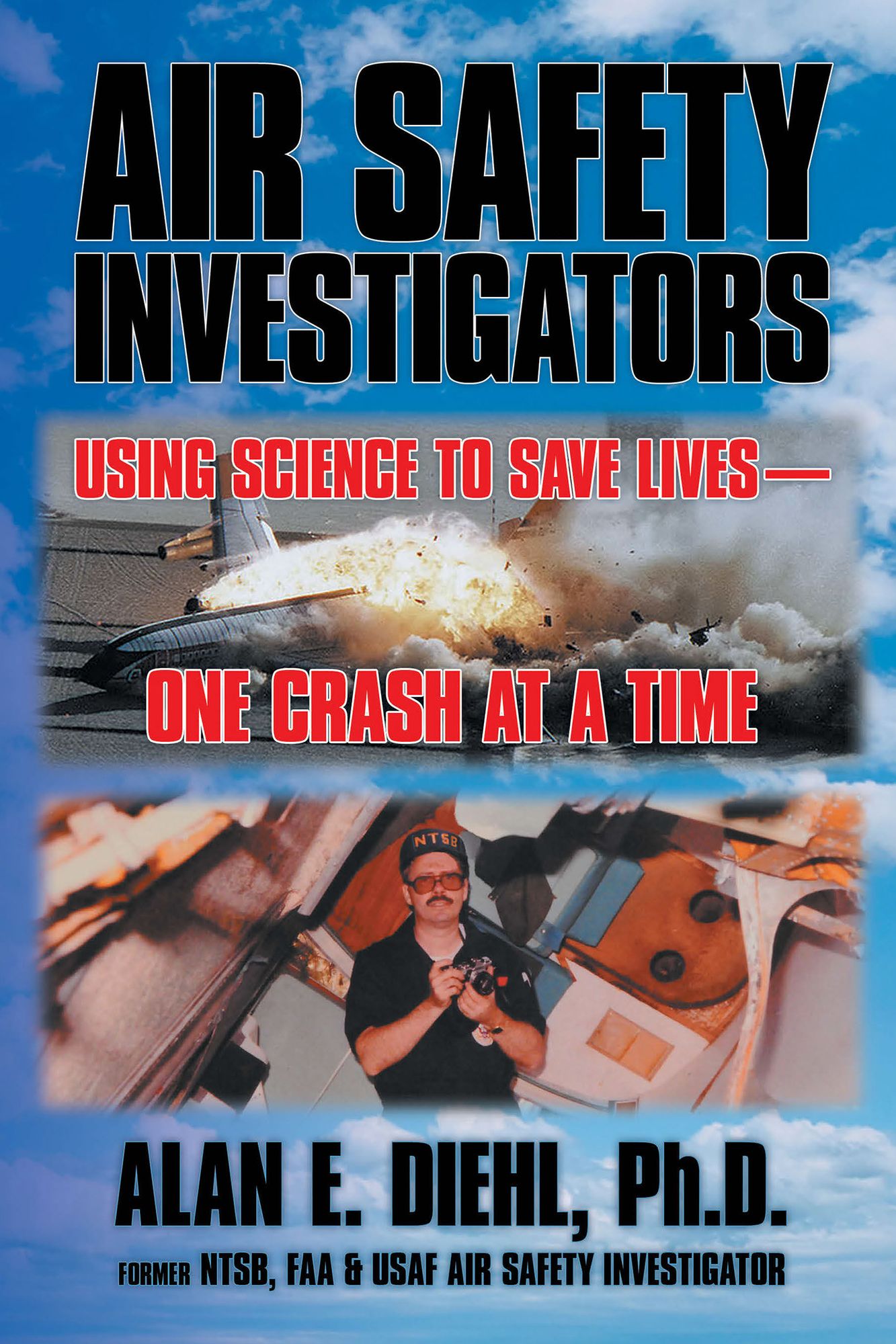 Air Safety Investigators: Using Science to Save Livesone Crash at a Time