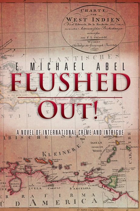FLUSHED OUT!: A novel of international crime and intrigue