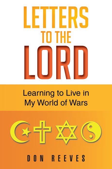 Letters To The Lord: Learning to Live in My World of Wars