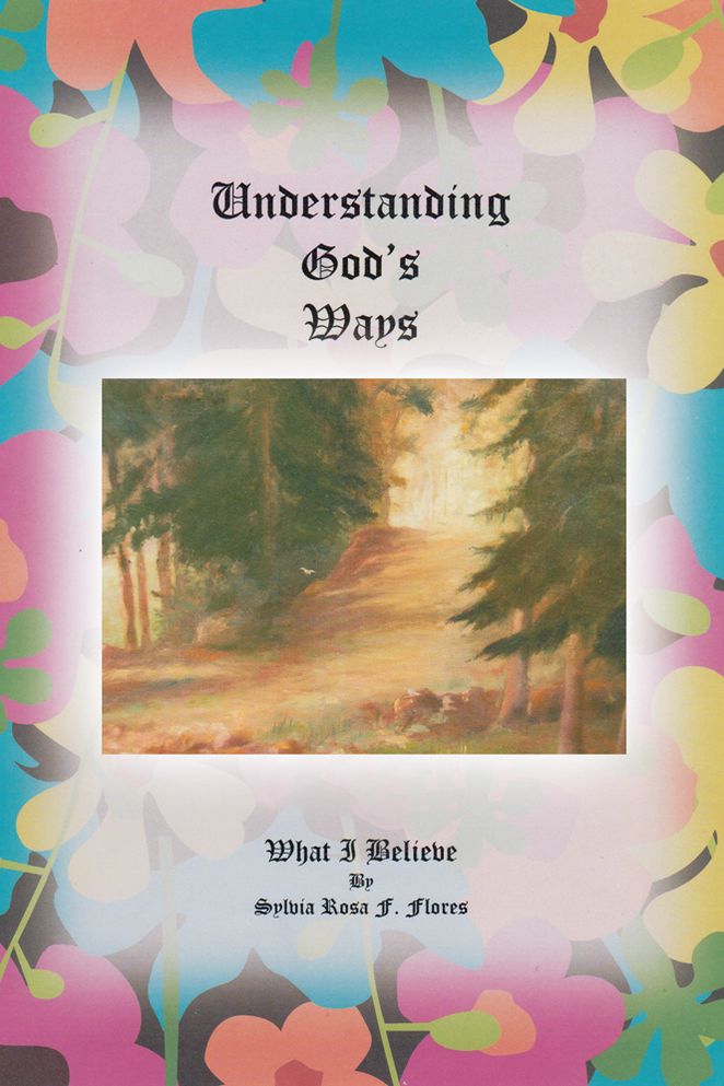 UNDERSTANDING GOD'S WAYS: WHAT I BELIEVE