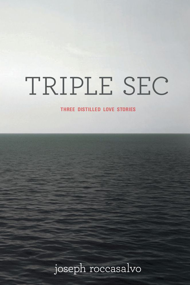 TRIPLE SEC: Three Distilled Love Stories