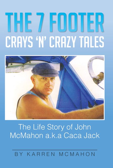 The 7 Footer Crays 'n' Crazy Tales: The Life Story of John McMahon a.k.a Caca Jack
