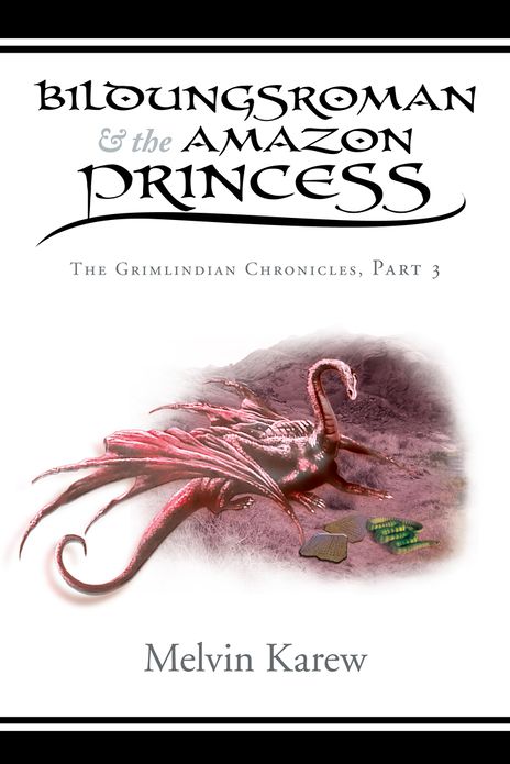 BILDUNGSROMAN & THE AMAZON PRINCESS: The Grimlindian Chronicles, Part 3