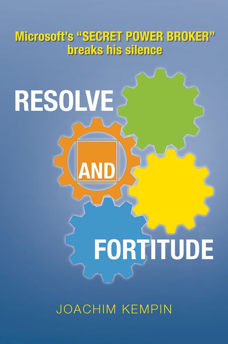 Resolve and Fortitude: Microsoft's "SECRET POWER BROKER" breaks his silence
