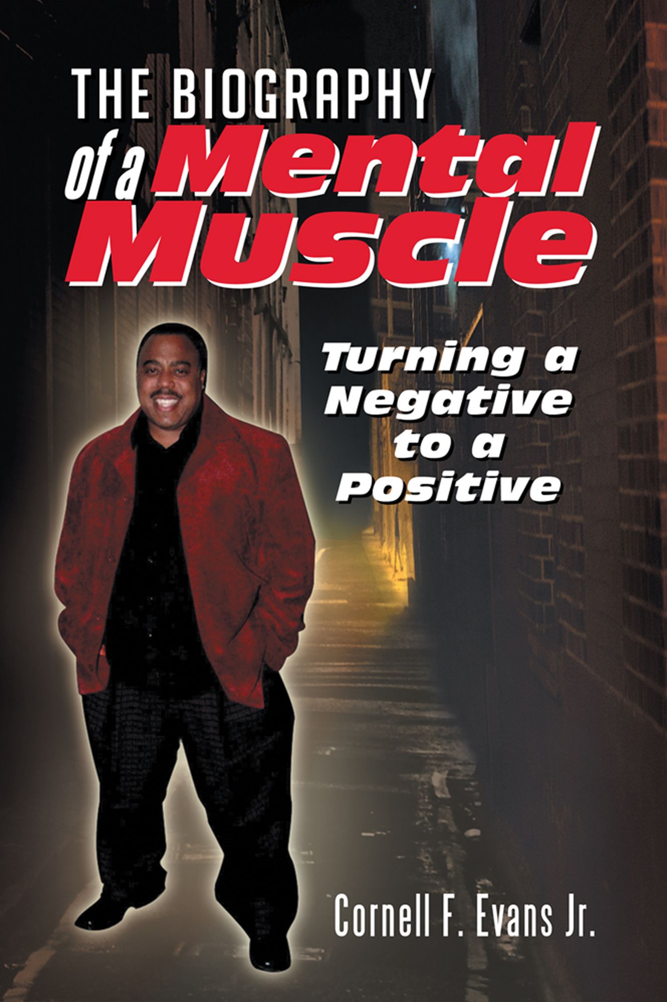 The Biography of a Mental Muscle: Turning a Negative to a Postive
