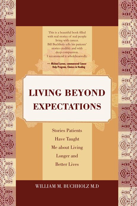 Living Beyond Expectations: Stories Patients Have Taught Me about Living Longer and Better Lives