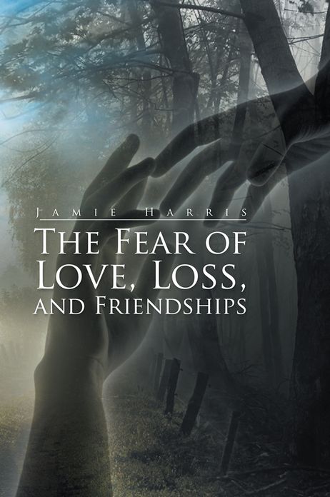 The Fear of Love, Loss, and Friendships