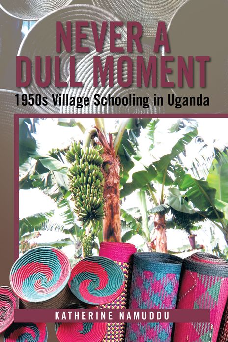 Never a Dull Moment: 1950s Village Schooling in Uganda