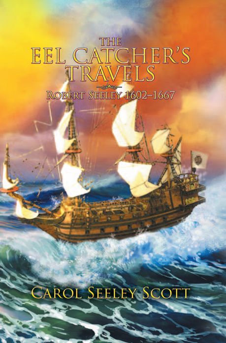 THE EEL CATCHER'S TRAVELS: Robert Seeley 1602-1667