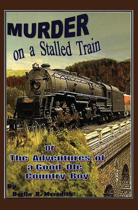 Murder on a Stalled Train: or The Adventures of a Good Ole Country Boy