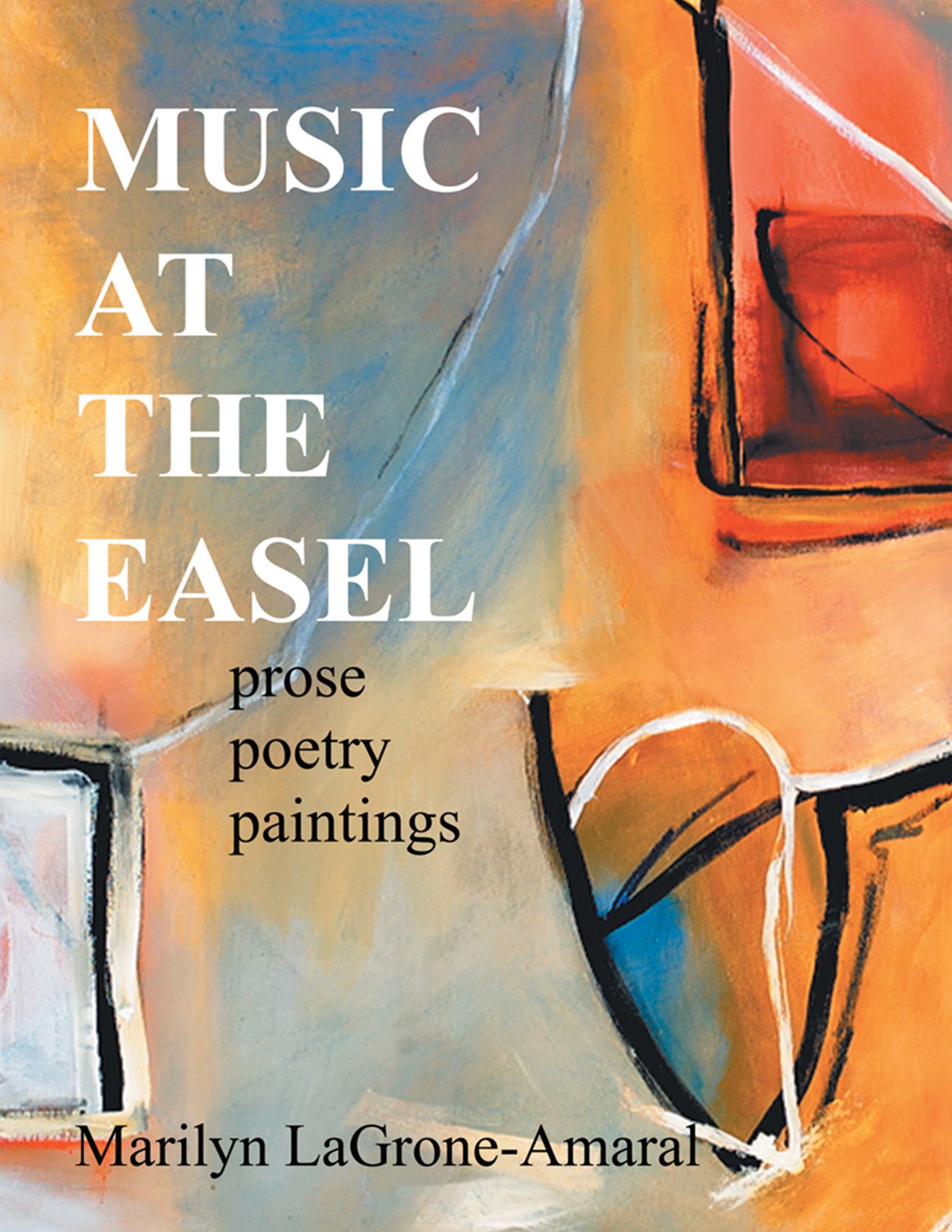 MUSIC AT THE EASEL: Prose Poetry Paintings
